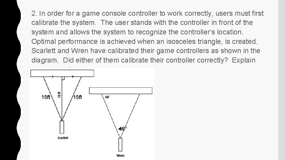 2. In order for a game console controller to work correctly, users must first