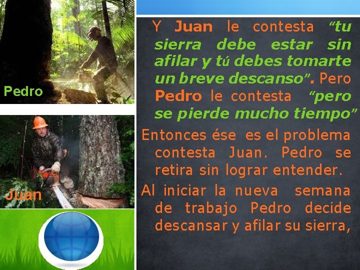 Pedro Juan Y Juan le contesta “tu sierra debe estar sin afilar y tú