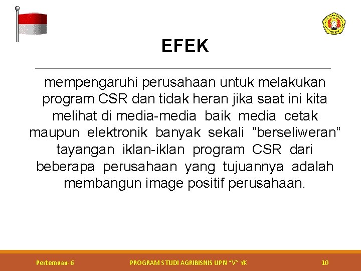 EFEK mempengaruhi perusahaan untuk melakukan program CSR dan tidak heran jika saat ini kita