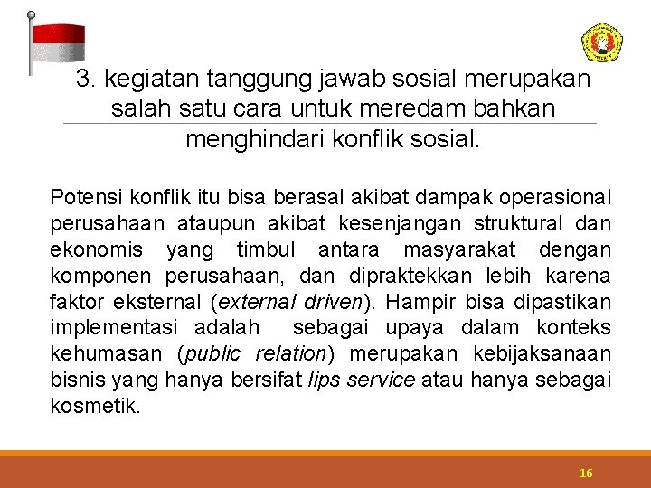 3. kegiatan tanggung jawab sosial merupakan salah satu cara untuk meredam bahkan menghindari konflik