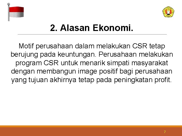 2. Alasan Ekonomi. Motif perusahaan dalam melakukan CSR tetap berujung pada keuntungan. Perusahaan melakukan