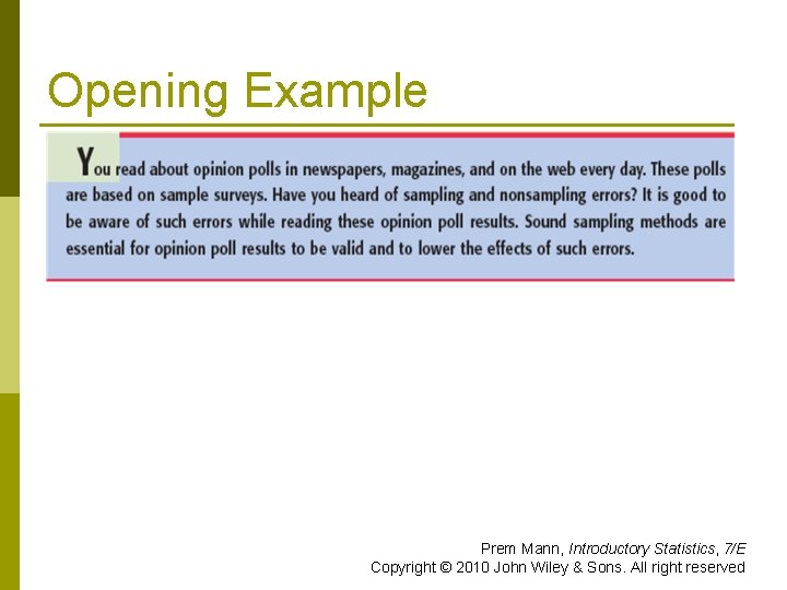 Opening Example Prem Mann, Introductory Statistics, 7/E Copyright © 2010 John Wiley & Sons.