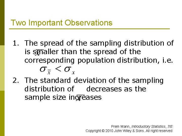 Two Important Observations 1. The spread of the sampling distribution of is smaller than