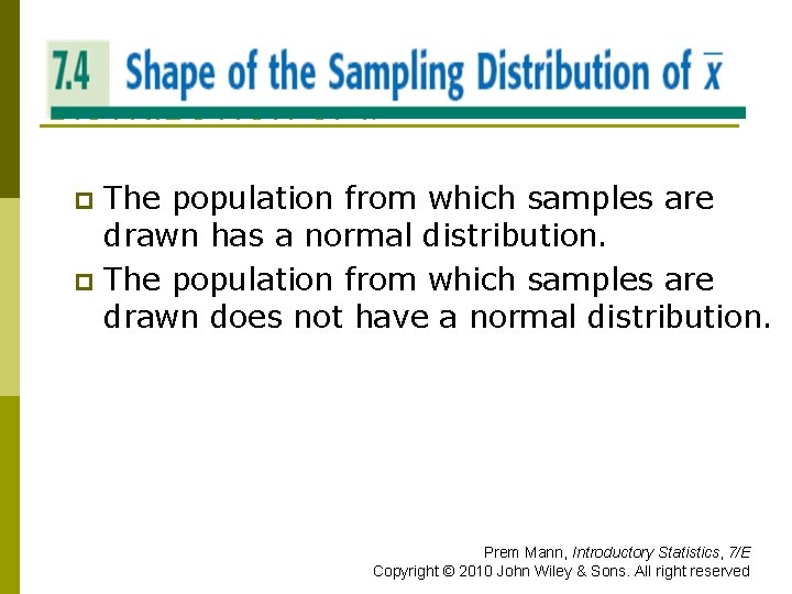 SHAPE OF THE SAMPLING DISTRIBUTION OF x The population from which samples are drawn