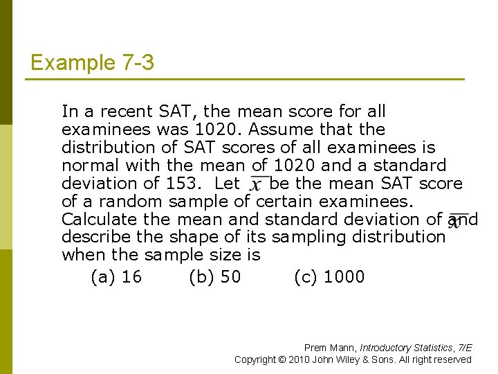 Example 7 -3 In a recent SAT, the mean score for all examinees was