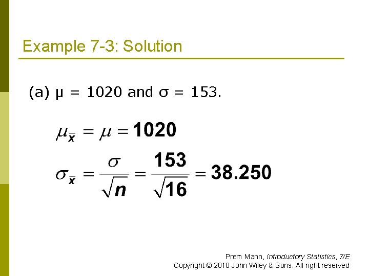 Example 7 -3: Solution (a) μ = 1020 and σ = 153. Prem Mann,