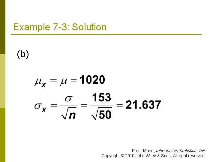 Example 7 -3: Solution (b) Prem Mann, Introductory Statistics, 7/E Copyright © 2010 John