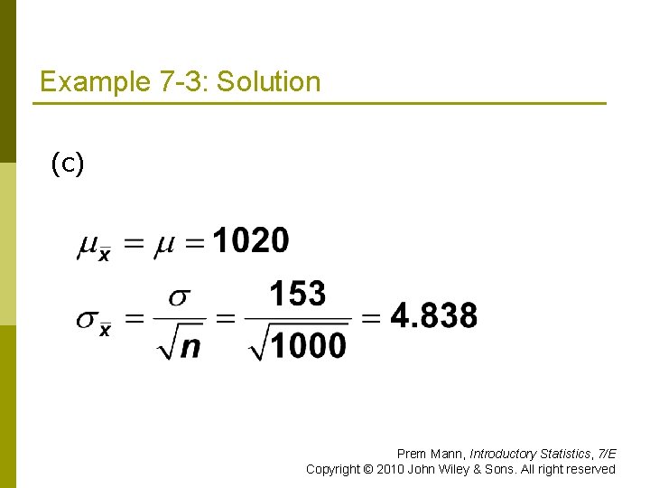 Example 7 -3: Solution (c) Prem Mann, Introductory Statistics, 7/E Copyright © 2010 John