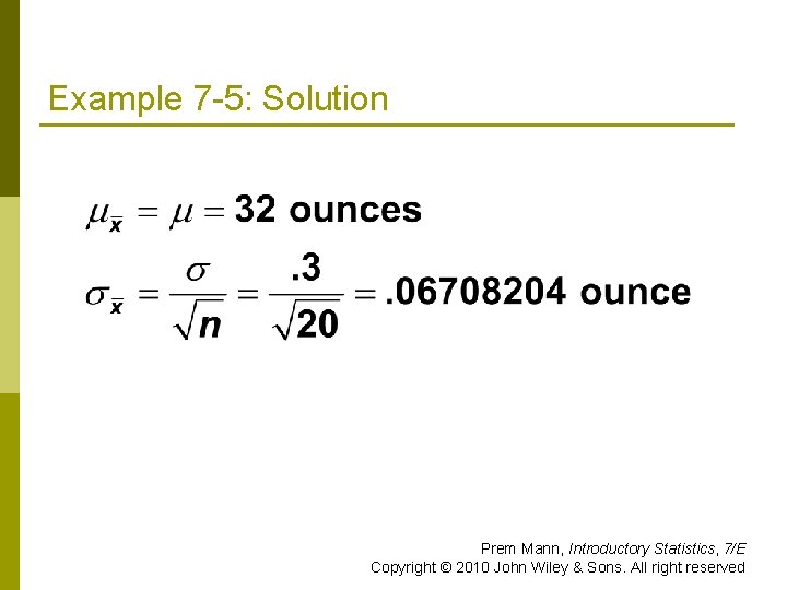 Example 7 -5: Solution Prem Mann, Introductory Statistics, 7/E Copyright © 2010 John Wiley