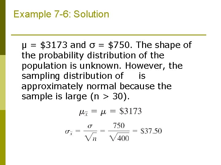 Example 7 -6: Solution μ = $3173 and σ = $750. The shape of