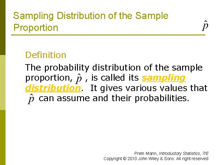 Sampling Distribution of the Sample Proportion Definition The probability distribution of the sample proportion,