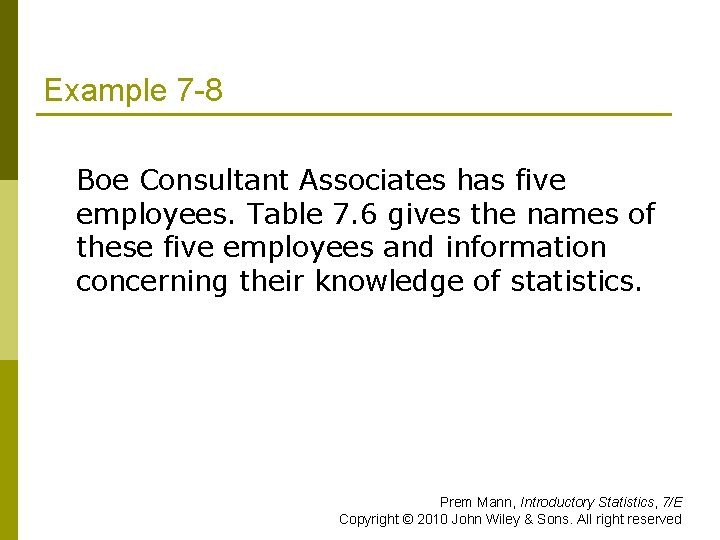 Example 7 -8 Boe Consultant Associates has five employees. Table 7. 6 gives the