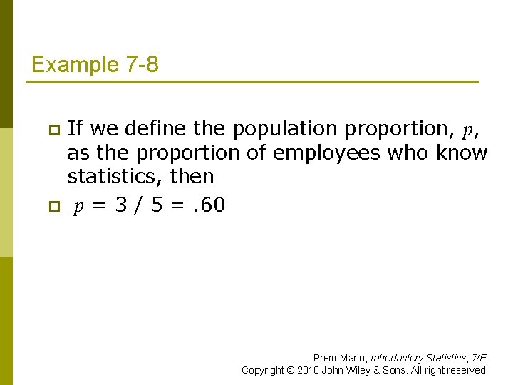 Example 7 -8 If we define the population proportion, p, as the proportion of