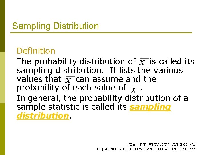 Sampling Distribution Definition The probability distribution of is called its sampling distribution. It lists