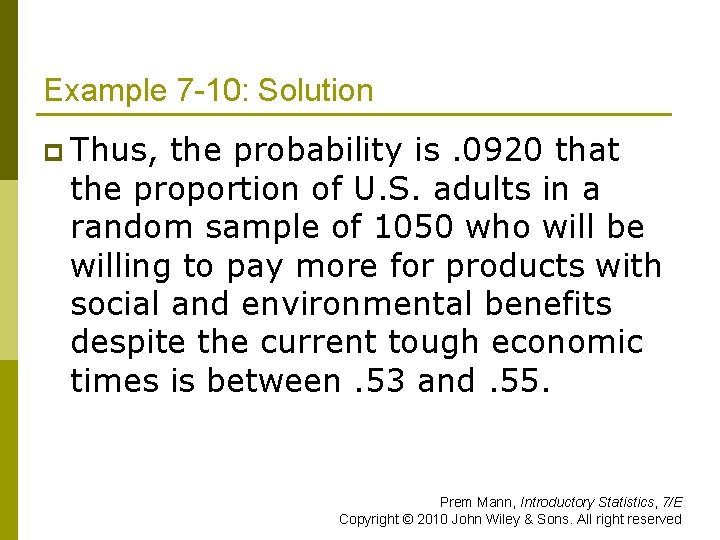 Example 7 -10: Solution p Thus, the probability is. 0920 that the proportion of