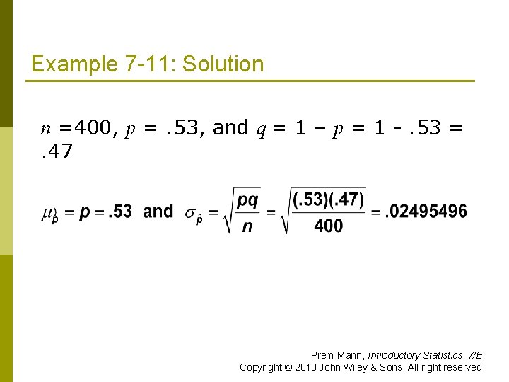 Example 7 -11: Solution n =400, p =. 53, and q = 1 –