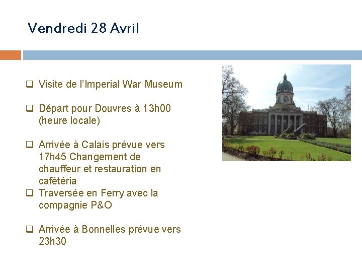 Vendredi 28 Avril q Visite de l’Imperial War Museum q Départ pour Douvres à