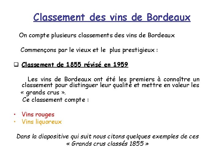 Classement des vins de Bordeaux On compte plusieurs classements des vins de Bordeaux Commençons