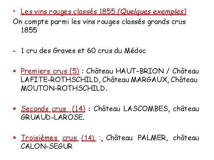  • Les vins rouges classés 1855 (Quelques exemples) On compte parmi les vins