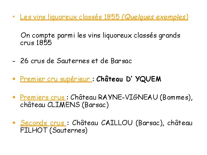  • Les vins liquoreux classés 1855 (Quelques exemples) On compte parmi les vins