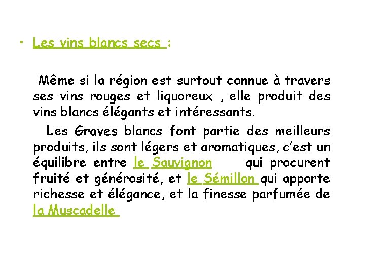  • Les vins blancs secs : Même si la région est surtout connue