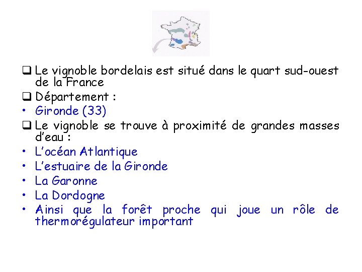 q Le vignoble bordelais est situé dans le quart sud-ouest de la France q