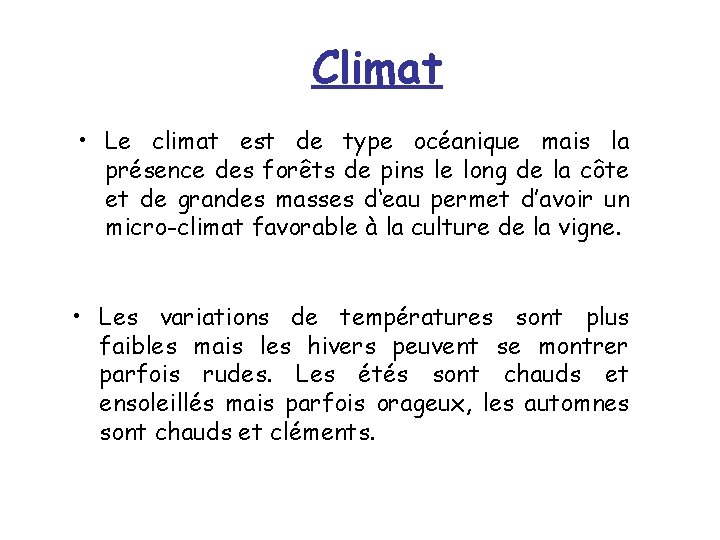 Climat • Le climat est de type océanique mais la présence des forêts de
