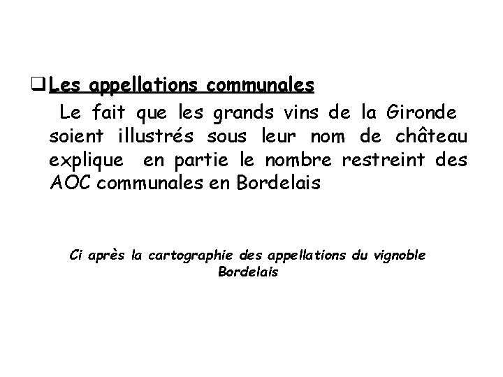 q Les appellations communales Le fait que les grands vins de la Gironde soient