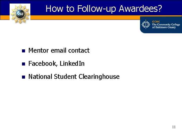 How to Follow-up Awardees? n Mentor email contact n Facebook, Linked. In n National