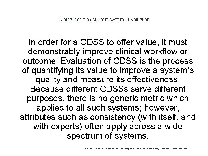 Clinical decision support system - Evaluation In order for a CDSS to offer value,