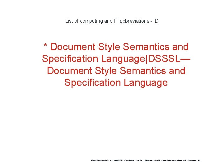 List of computing and IT abbreviations - D 1 * Document Style Semantics and