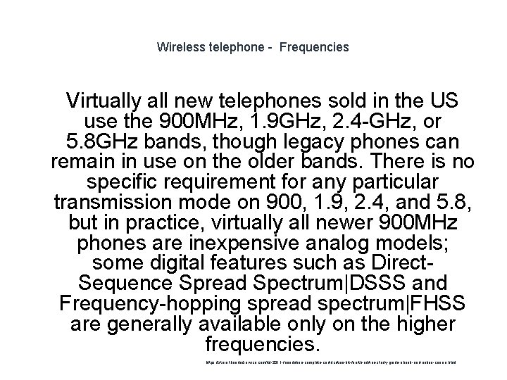 Wireless telephone - Frequencies Virtually all new telephones sold in the US use the