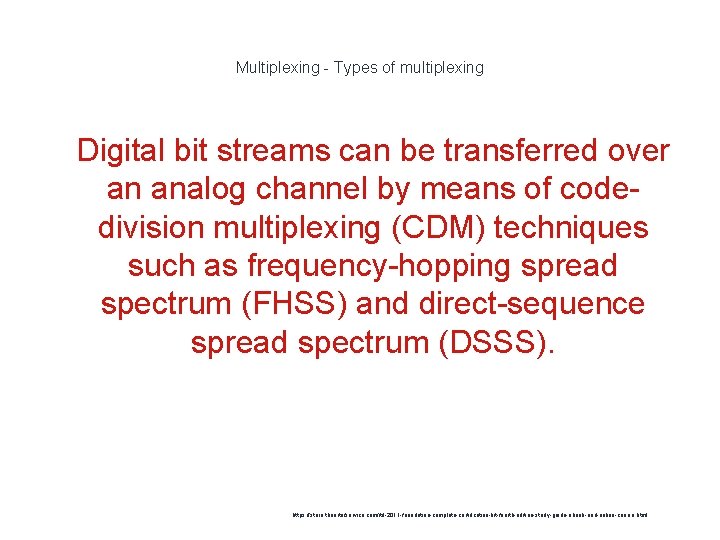 Multiplexing - Types of multiplexing 1 Digital bit streams can be transferred over an