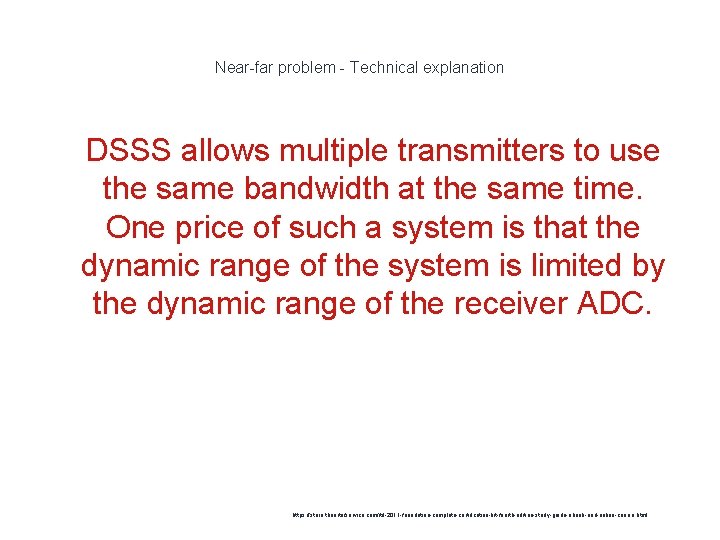 Near-far problem - Technical explanation 1 DSSS allows multiple transmitters to use the same
