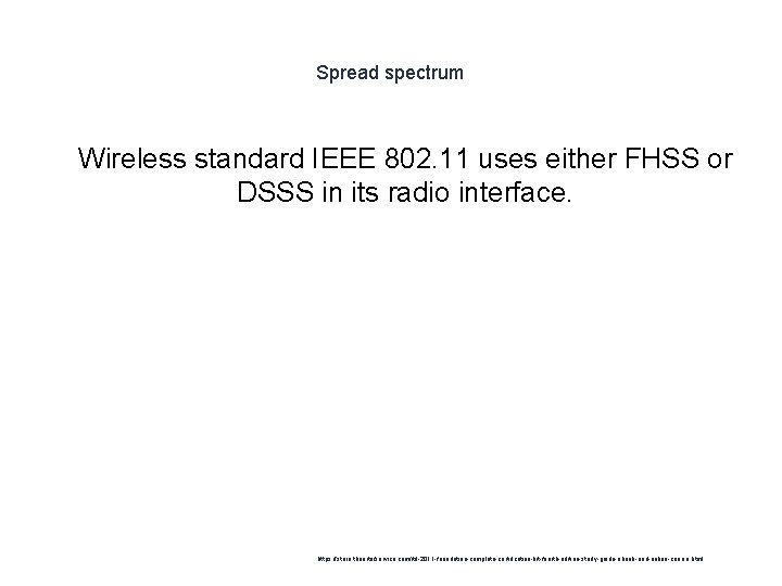 Spread spectrum 1 Wireless standard IEEE 802. 11 uses either FHSS or DSSS in