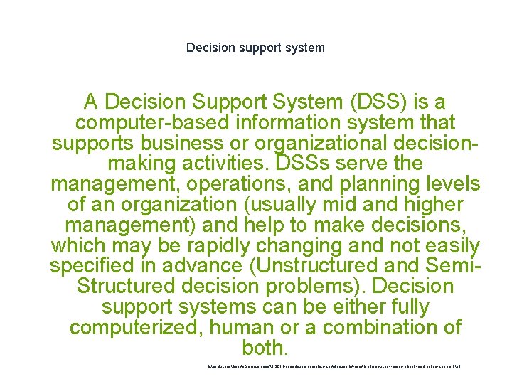 Decision support system A Decision Support System (DSS) is a computer-based information system that