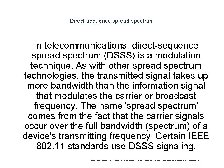 Direct-sequence spread spectrum In telecommunications, direct-sequence spread spectrum (DSSS) is a modulation technique. As