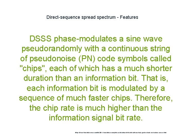 Direct-sequence spread spectrum - Features DSSS phase-modulates a sine wave pseudorandomly with a continuous