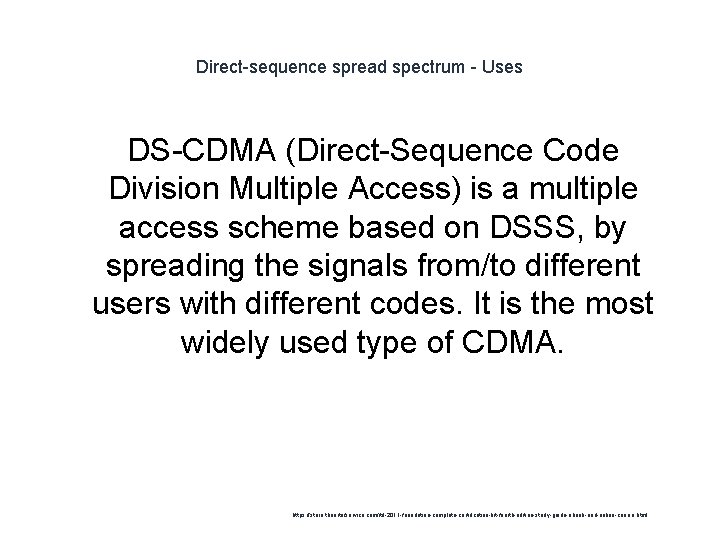 Direct-sequence spread spectrum - Uses DS-CDMA (Direct-Sequence Code Division Multiple Access) is a multiple