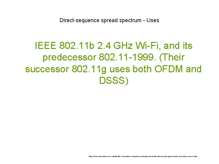Direct-sequence spread spectrum - Uses IEEE 802. 11 b 2. 4 GHz Wi-Fi, and