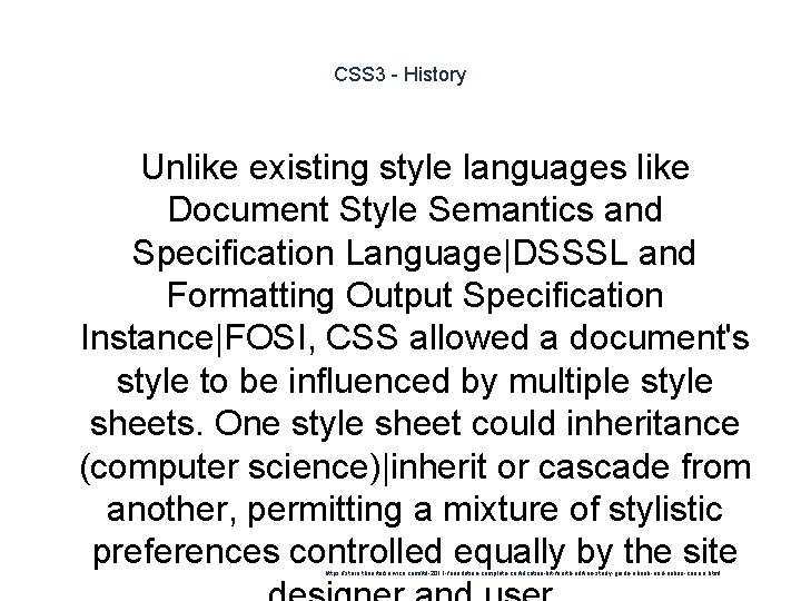 CSS 3 - History Unlike existing style languages like Document Style Semantics and Specification