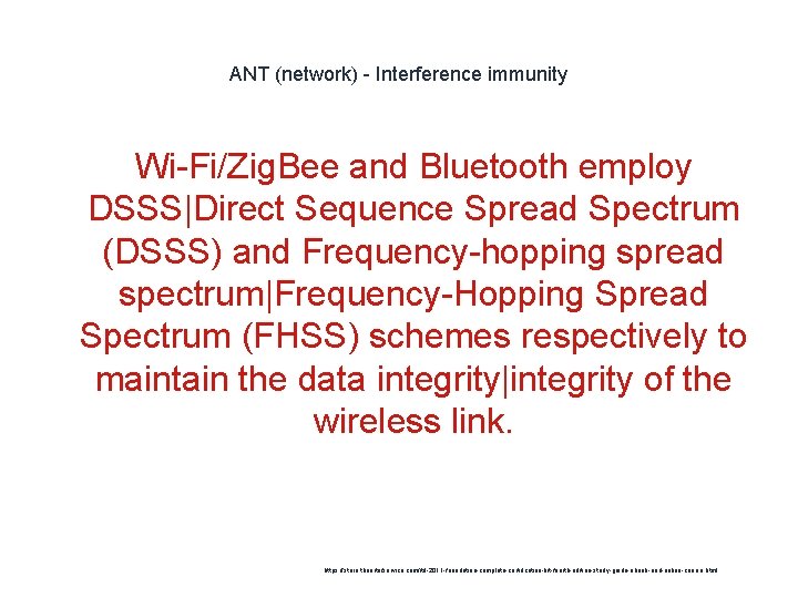 ANT (network) - Interference immunity Wi-Fi/Zig. Bee and Bluetooth employ DSSS|Direct Sequence Spread Spectrum