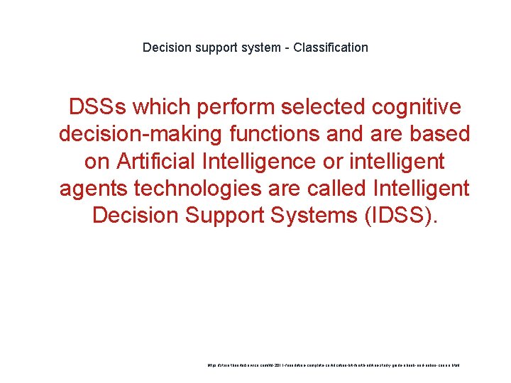 Decision support system - Classification 1 DSSs which perform selected cognitive decision-making functions and