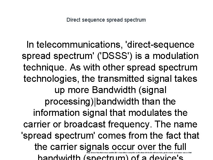 Direct sequence spread spectrum 1 In telecommunications, 'direct-sequence spread spectrum' ('DSSS') is a modulation