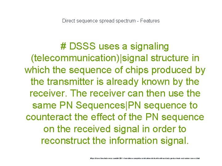 Direct sequence spread spectrum - Features # DSSS uses a signaling (telecommunication)|signal structure in