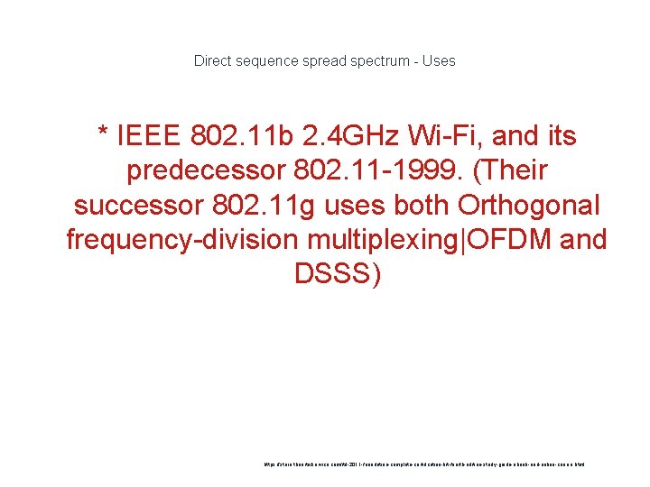 Direct sequence spread spectrum - Uses * IEEE 802. 11 b 2. 4 GHz