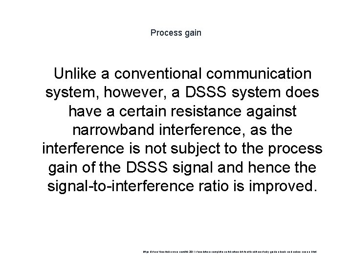 Process gain Unlike a conventional communication system, however, a DSSS system does have a