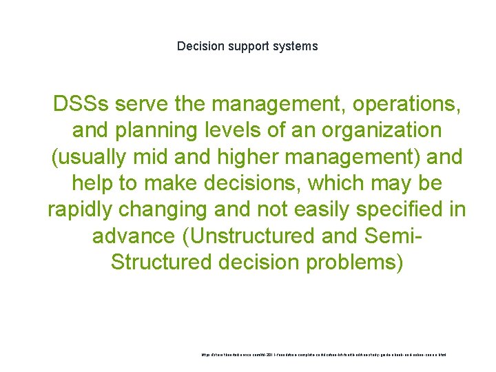 Decision support systems 1 DSSs serve the management, operations, and planning levels of an