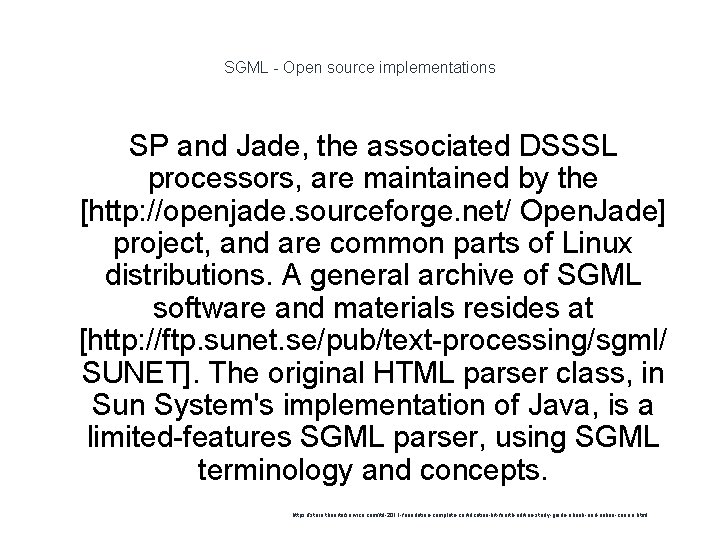 SGML - Open source implementations SP and Jade, the associated DSSSL processors, are maintained