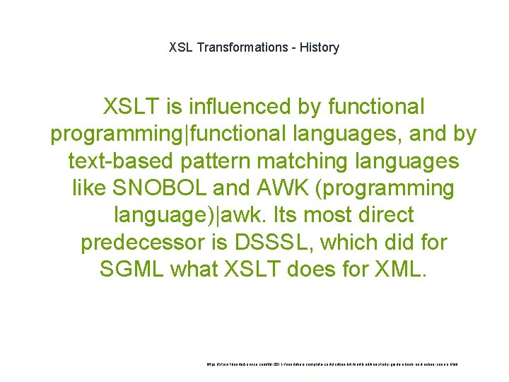 XSL Transformations - History XSLT is influenced by functional programming|functional languages, and by text-based